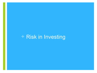 + Risk in Investing

 