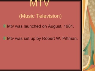 MTV   (Music Television) ,[object Object],[object Object]