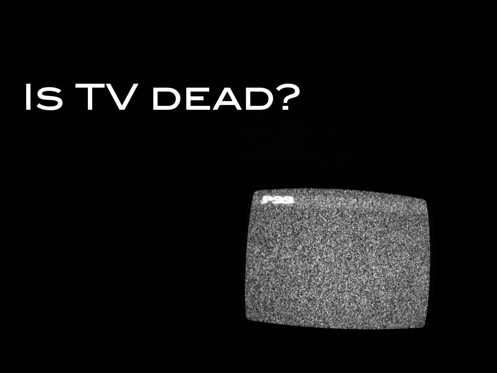 Is TV dead?