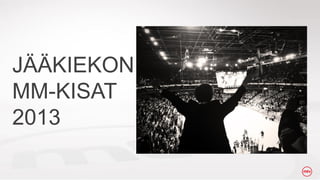 J??KIEKON
MM-KISAT
2013

 