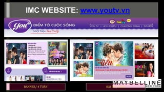 -
IMC WEBSITE: www.youtv.vn
BANNER/ 4 TUẦN BÀI PR / 6 BÀI
 