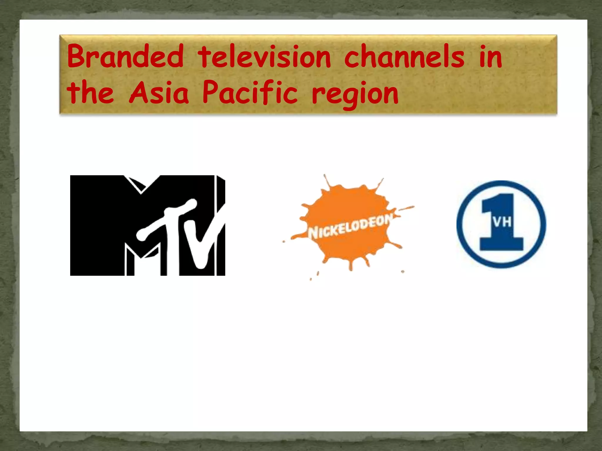 Branded television channels in
the Asia Pacific region
 