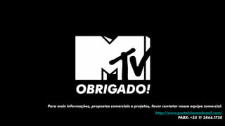 OBRIGADO! 
Para mais informações, propostas comerciais e projetos, favor contatar nossa equipe comercial. 
http://www.portalviacombrasil.com/ 
PABX: +55 11 3866.1730 
