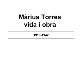 Màrius Torres
vida i obra
1910-1942
 