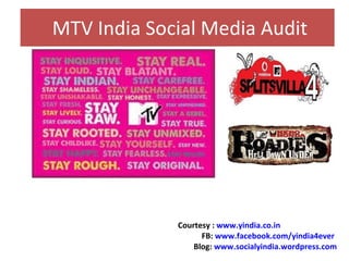 MTV India Social Media Audit Courtesy :  www.yindia.co.in FB:  www.facebook.com/yindia4ever Blog:  www.socialyindia.wordpress.com 