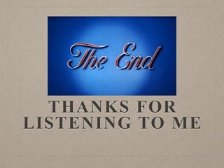 THANKS FOR
LISTENING TO ME
 