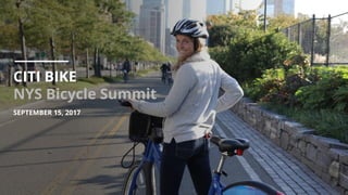 CITI BIKE
NYS Bicycle Summit
SEPTEMBER 15, 2017
 