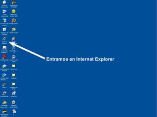 Entramos en Internet Explorer
 