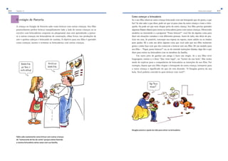 416 Capítulo 12 Vamos fazer amigos 417 
O estágio de Parceria 
A criança no Estágio de Parceria sabe como brincar com outras crianças. Seu filho 
possivelmente prefere brincar tranqüilamente lado a lado de outras crianças ou se 
envolve com brincadeiras corporais no playground, mas está aprendendo a juntar-se 
a outras crianças em brincadeiras de construção, olhar livros, nas produções de 
arte e quebra-cabeças e brincando de casinha. O objetivo para seu filho é aprender 
como começar, manter e terminar as brincadeiras com outras crianças. 
Fábio sabe exatamente como brincar com outras crianças 
de “restaurante de faz-de-conta” porque esteve fazendo 
a mesma brincadeira várias vezes com sua família. 
Como começar a brincadeira 
Se o seu filho observar outra criança brincando com um brinquedo que ele gosta, o que 
faz? Se não sabe o que dizer, pode ser que vá para cima da outra criança e tome o brin-quedo. 
Ou pode ser que nem chegue perto da outra criança. Seu filho precisa aprender 
algumas frases-chave para entrar na brincadeira junto com outras crianças. Oferecendo 
modelos ou instruindo-o a perguntar “Posso brincar?”, você lhe dá alguma coisa para 
dizer em situações variadas e com diferentes pessoas. Antes de tudo, não deixe de pra-ticar 
em casa. Se possível, convoque sua esposa ou esposo, outro adulto ou os irmãos 
para ajudar. Dê a cada um deles alguma coisa que você sabe que seu filho realmente 
gosta e então faça com que eles comecem a brincar sem seu filho. Dê um modelo para 
seu filho – “Papai, posso brincar?” ou, se ele entende instruções faladas, diga-lhe o que 
dizer para entrar na brincadeira com os membros da família. 
Um outro jeito de ganhar um amigo é fazer um elogio. Se o seu filho tiver 
linguagem, ensine-o a dizer “Que trem legal”, ou “Gostei da sua bola”. Não tenha 
medo de explicar para o companheiro de brincadeira as intenções do seu filho. Por 
exemplo, depois que seu filho elogiar o brinquedo da outra criança, interprete para 
a outra criança o significado do que ele está dizendo: “O Douglas gostou da sua 
bola. Você poderia convidá-lo para brincar com você?”. 
Douglas precisa a ajuda da mãe para entrar na brincadeira. 
8WjWjWh_jW 
fehWleh[ 
ck_jeYWjY^kf 
7‡[ij|ikW 
XWjWjWh_jW$ 
:_]WÇFeiie 
Xh_dYWh5È$ 
 