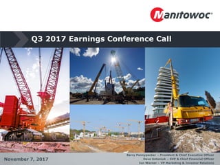 Q3 2017 Earnings Conference Call
November 7, 2017
Barry Pennypacker – President & Chief Executive Officer
Dave Antoniuk – SVP & Chief Financial Officer
Ion Warner – VP Marketing & Investor Relations
 