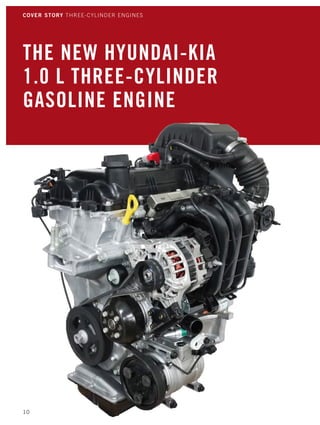 THE NEW HYUNDAI-KIA
1.0 L THREE-CYLINDER
GASOLINE ENGINE
10
coVer story THREE-CyLINDER ENGINES
 