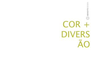 COR +
DIVERS
   ÃO
 