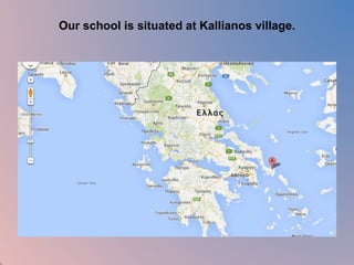 Our school is situated at Kallianos village. 
 