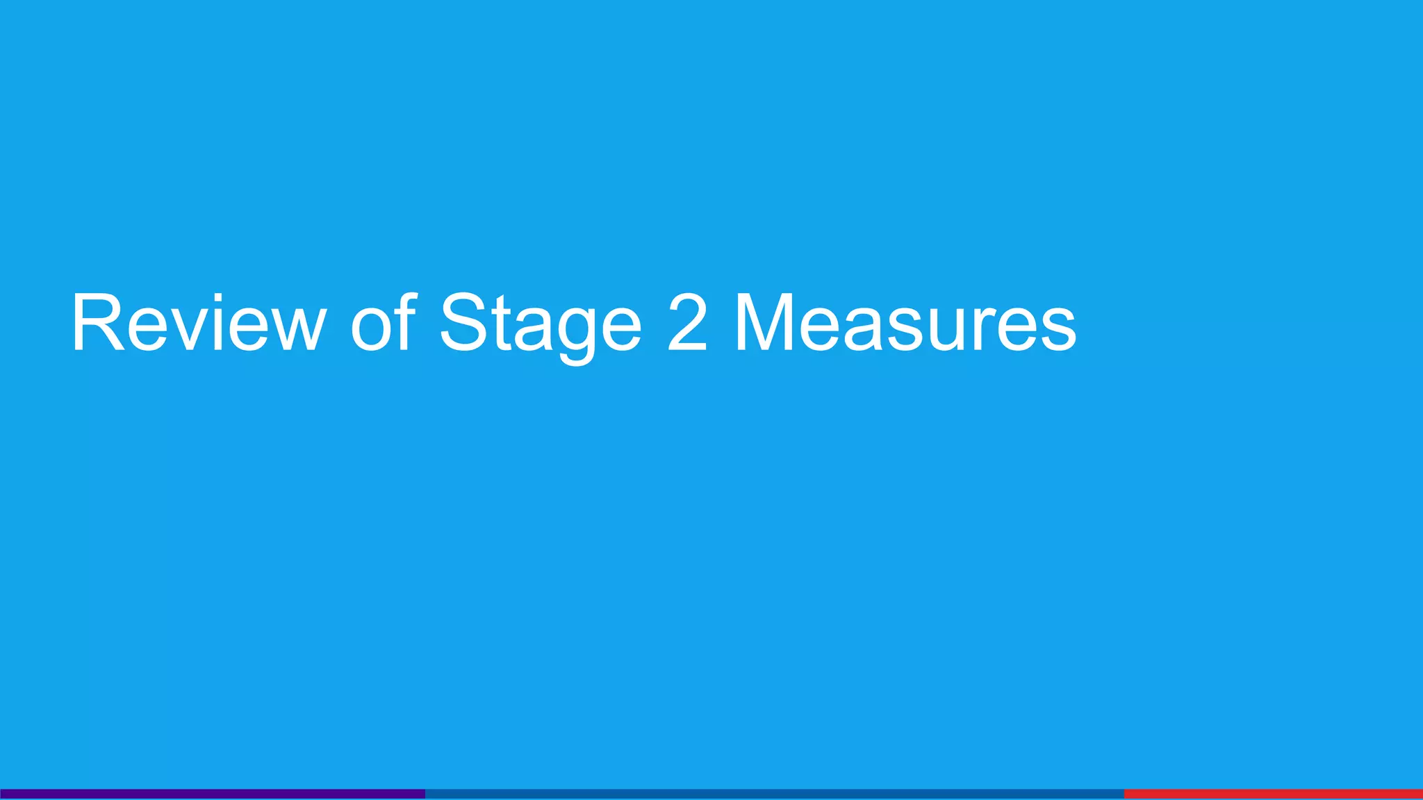Review of Stage 2 Measures 
 
