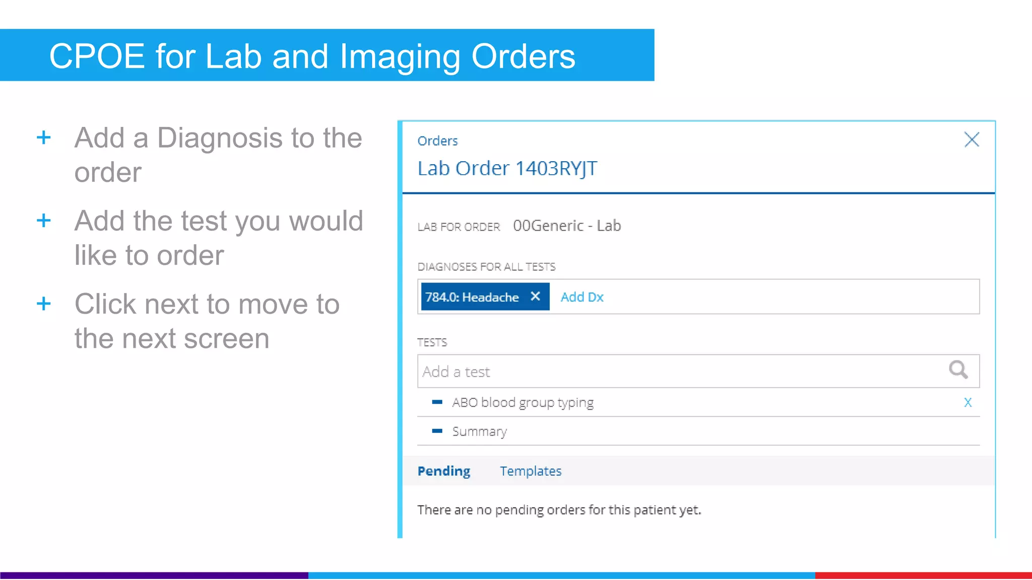 CPOE for Lab & Imaging Orders (Core) 
+ PF Suggested Workflow: Under the 
Patient Actions menu of a patient’s 
chart, select Add lab/imaging order to 
gain access to the ordering workflow. 
 