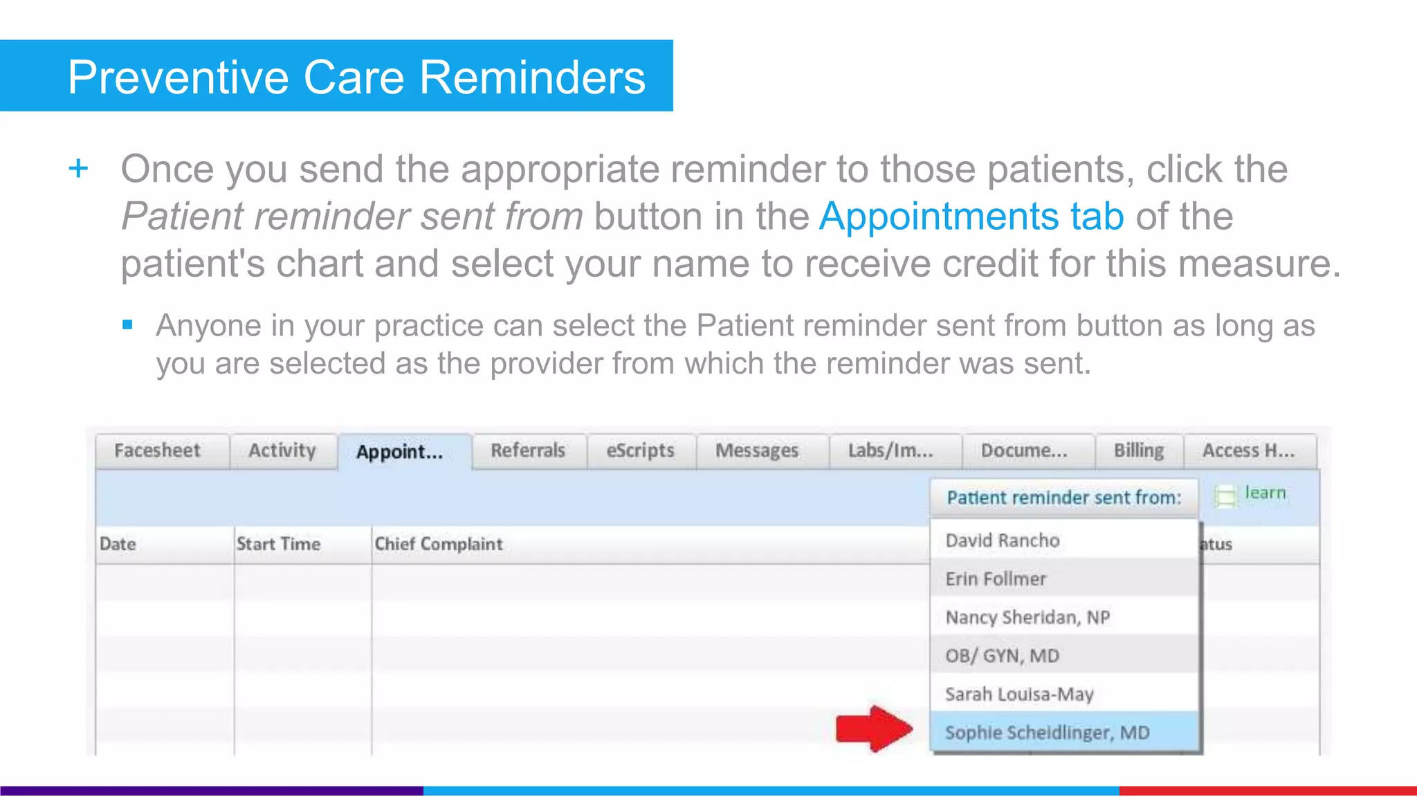 Preventive Care Reminders (Core) 
+ This report will list the patients that have had two or more office visits 
in the past 24 months so that you can send them an appropriate 
reminder. 
 
