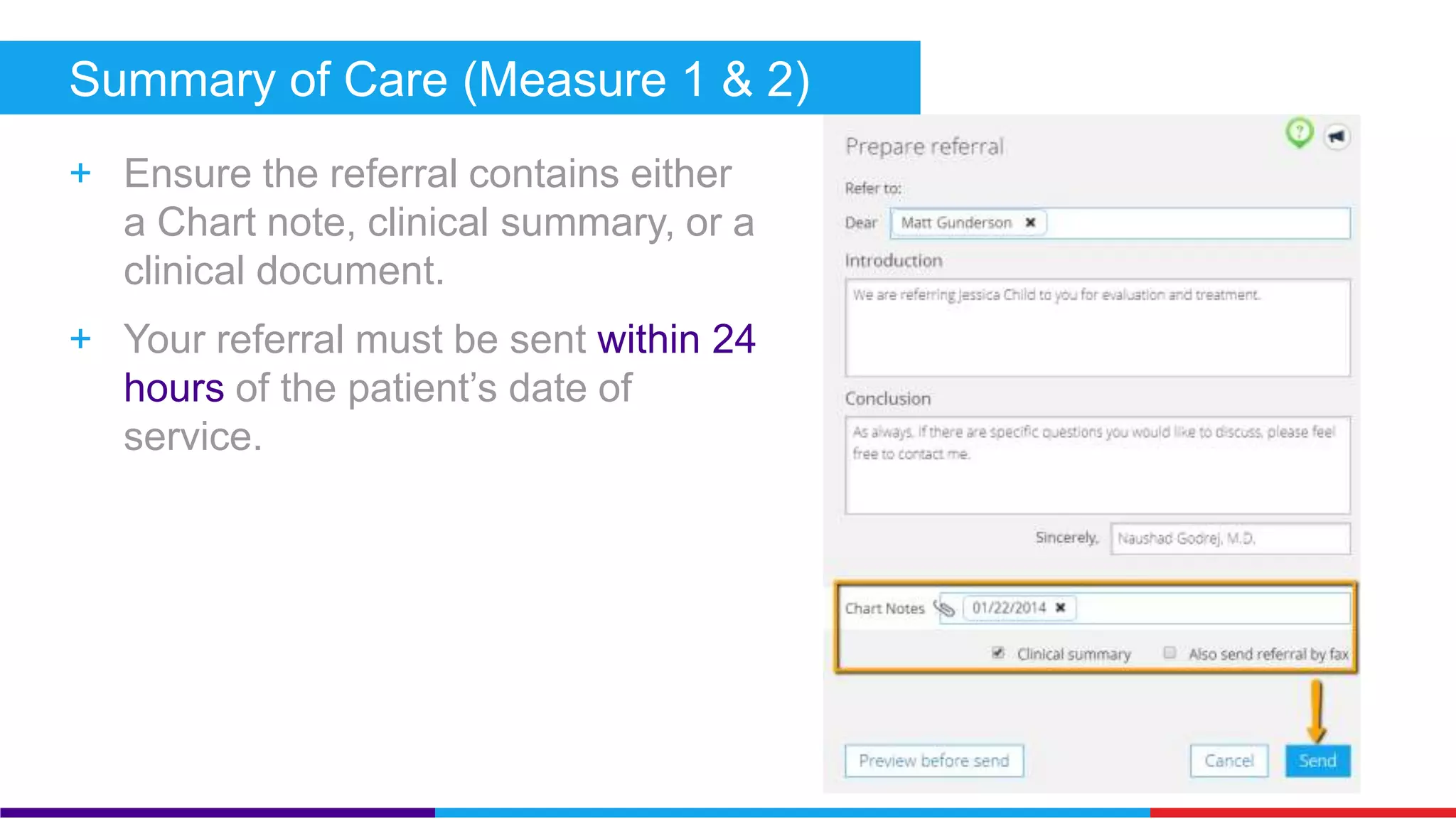 Summary of Care (Measure 1 & 2) 
+ PF Suggested Workflow: Electronic summary of care records can be 
sent by using the digital referral in Practice Fusion. 
 From Charting shortcuts or Patient Actions, select “Send referral.” 
 