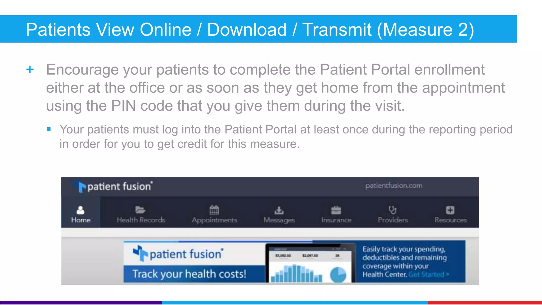 Patient Electronic Access (Measure 1) 
+ PF Suggested Workflow: 
 Give patients or their authorized representatives access to the Patient Portal from 
the Patient Actions drop-down menu. 
1 
2 
 