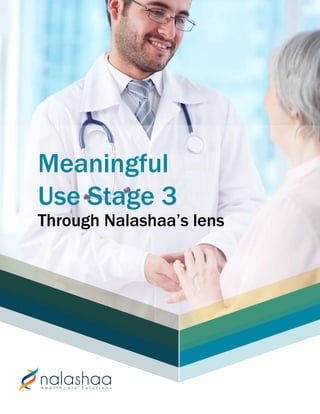 Meaningful
Use Stage 3
Through Nalashaa’s lens
 