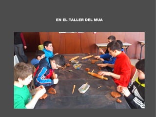 EN EL TALLER DEL MUA
 