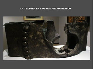 LA TEXTURA EN L'OBRA D'ARCADI BLASCO
 