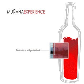 MUÑANAEXPERIENCE




   Tus eventos en un lugar fascinante
 