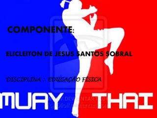 ELICLEITON DE JESUS SANTOS SOBRAL
COMPONENTE:
DISCIPLINA : EDUCAÇÃO FÍSICA
 