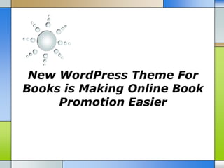 New WordPress Theme For
Books is Making Online Book
     Promotion Easier
 