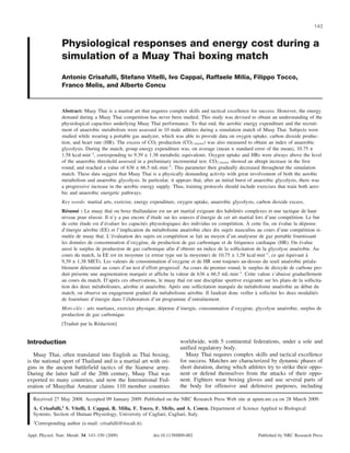 143


                 Physiological responses and energy cost during a
                 simulation of a Muay Thai boxing match
                 Antonio Crisafulli, Stefano Vitelli, Ivo Cappai, Raffaele Milia, Filippo Tocco,
                 Franco Melis, and Alberto Concu



                 Abstract: Muay Thai is a martial art that requires complex skills and tactical excellence for success. However, the energy
                 demand during a Muay Thai competition has never been studied. This study was devised to obtain an understanding of the
                 physiological capacities underlying Muay Thai performance. To that end, the aerobic energy expenditure and the recruit-
                 ment of anaerobic metabolism were assessed in 10 male athletes during a simulation match of Muay Thai. Subjects were
                 studied while wearing a portable gas analyzer, which was able to provide data on oxygen uptake, carbon dioxide produc-
                 tion, and heart rate (HR). The excess of CO2 production (CO2 excess) was also measured to obtain an index of anaerobic
                 glycolysis. During the match, group energy expenditure was, on average (mean ± standard error of the mean), 10.75 ±
                 1.58 kcalÁmin–1, corresponding to 9.39 ± 1.38 metabolic equivalents. Oxygen uptake and HRs were always above the level
                 of the anaerobic threshold assessed in a preliminary incremental test. CO2 excess showed an abrupt increase in the first
                 round, and reached a value of 636 ± 66.5 mLÁmin–1. This parameter then gradually decreased throughout the simulation
                 match. These data suggest that Muay Thai is a physically demanding activity with great involvement of both the aerobic
                 metabolism and anaerobic glycolysis. In particular, it appears that, after an initial burst of anaerobic glycolysis, there was
                 a progressive increase in the aerobic energy supply. Thus, training protocols should include exercises that train both aero-
                 bic and anaerobic energetic pathways.
                 Key words: martial arts, exercise, energy expenditure, oxygen uptake, anaerobic glycolysis, carbon dioxide excess.
                   ´     ´                 ¨          ¨                                                ´
                 Resume : Le muay thaı ou boxe thaılandaise est un art martial exigeant des habiletes complexes et une tactique de haut
                                 ´                           ´                      ´                                           ´
                 niveau pour reussir. Il n’y a pas encore d’etude sur les sources d’energie de cet art martial lors d’une competition. Le but
                           ´             ´                ´                                       ´        `              ´            ´
                 de cette etude est d’evaluer les capacites physiologiques des individus en competition. A cette fin, on evalue la depense
                    ´          ´                                 ´            ´                                                        ´
                 d’energie aerobie (EE) et l’implication du metabolisme anaerobie chez dix sujets masculins au cours d’une competition si-
                      ´                ¨    ´                           ´
                 mulee de muay thaı. L’evaluation des sujets en competition se fait au moyen d’un analyseur de gaz portable fournissant
                           ´                            `                                             ´
                 les donnees de consommation d’oxygene, de production de gaz carbonique et de frequence cardiaque (HR). On evalue    ´
                                                                                                                                   ´
                 aussi le surplus de production de gaz carbonique afin d’obtenir un indice de la sollicitation de la glycolyse anaerobie. Au
                 cours du match, la EE est en moyenne (± erreur type sur la moyenne) de 10,75 ± 1,58 kcalÁmin–1, ce qui equivaut a
                                                                                                                             ´             `
                                                                                                                               ´
                 9,39 ± 1,38 METs. Les valeurs de consommation d’oxygene et de HR sont toujours au-dessus du seuil anaerobie preala-        ´
                             ´       ´
                 blement determine au cours d’un test d’effort progressif. Au cours du premier round, le surplus de dioxyde de carbone pro-
                 duit presente une augmentation marquee et affiche la valeur de 636 ± 66,5 mLÁmin–1. Cette valeur s’abaisse graduellement
                        ´                                ´
                                              `                             ¨
                 au cours du match. D’apres ces observations, le muay thaı est une discipline sportive exigeante sur les plans de la sollicita-
                                   ´            ´              ´          `                        ´        ´              ´
                 tion des deux metabolismes, aerobie et anaerobie. Apres une sollicitation marquee du metabolisme anaerobie au debut du  ´
                                                                   ´            ´                              `
                 match, on observe un engagement graduel du metabolisme aerobie. Il faudrait donc veiller a solliciter les deux modalites     ´
                                   ´             ´                                   ˆ
                 de fourniture d’energie dans l’elaboration d’un programme d’entraınement.
                        ´                                       ´        ´                           `                 ´
                 Mots-cles : arts martiaux, exercice physique, depense d’energie, consommation d’oxygene, glycolyse anaerobie, surplus de
                 production de gaz carbonique.
                                  ´
                 [Traduit par la Redaction]


Introduction                                                              worldwide, with 5 continental federations, under a sole and
                                                                          unified regulatory body.
   Muay Thai, often translated into English as Thai boxing,                 Muay Thai requires complex skills and tactical excellence
is the national sport of Thailand and is a martial art with ori-          for success. Matches are characterized by dynamic phases of
gins in the ancient battlefield tactics of the Siamese army.              short duration, during which athletes try to strike their oppo-
During the latter half of the 20th century, Muay Thai was                 nent or defend themselves from the attacks of their oppo-
exported to many countries, and now the International Fed-                nent. Fighters wear boxing gloves and use several parts of
eration of Muaythai Amateur claims 110 member countries                   the body for offensive and defensive purposes, including

  Received 27 May 2008. Accepted 09 January 2009. Published on the NRC Research Press Web site at apnm.nrc.ca on 28 March 2009.
  A. Crisafulli,1 S. Vitelli, I. Cappai, R. Milia, F. Tocco, F. Melis, and A. Concu. Department of Science Applied to Biological
  Systems, Section of Human Physiology, University of Cagliari, Cagliari, Italy.
  1Corresponding    author (e-mail: crisafulli@tiscali.it).

Appl. Physiol. Nutr. Metab. 34: 143–150 (2009)                doi:10.1139/H09-002                               Published by NRC Research Press
 