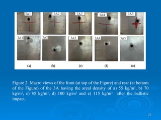 Figure 2. Macro views of the front (at top of the Figure) and rear (at bottom of the Figure) of the 3A having the areal density of a) 55 kg/m 2 , b) 70 kg/m 2 , c) 85 kg/m 2 , d) 100 kg/m 2  and e) 115 kg/m 2   after the ballistic impact.  