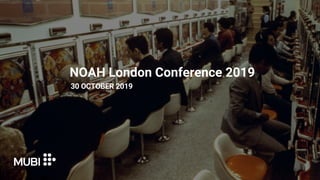 NOAH London Conference 2019
30 OCTOBER 2019
 