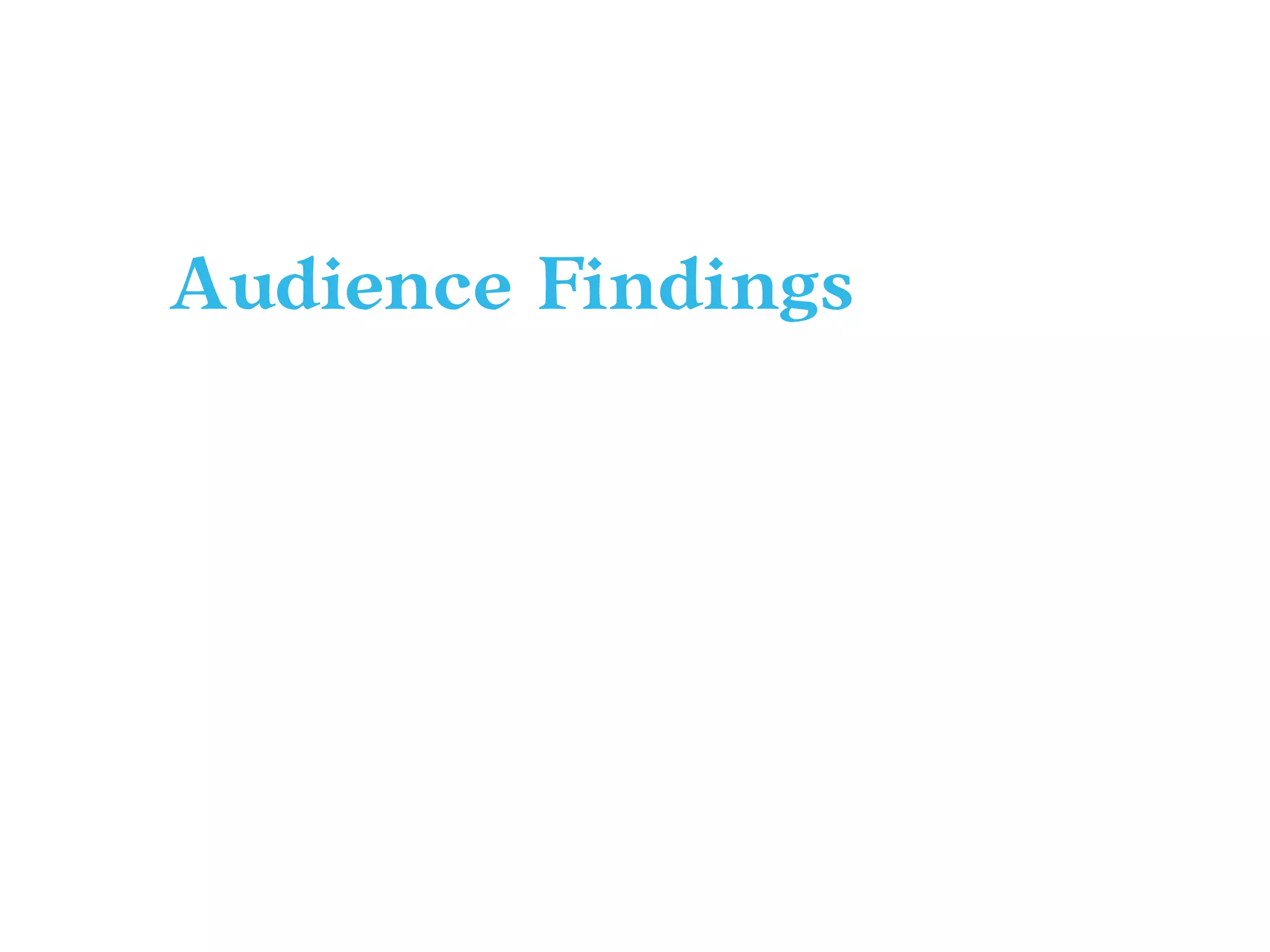 Audience Findings
 