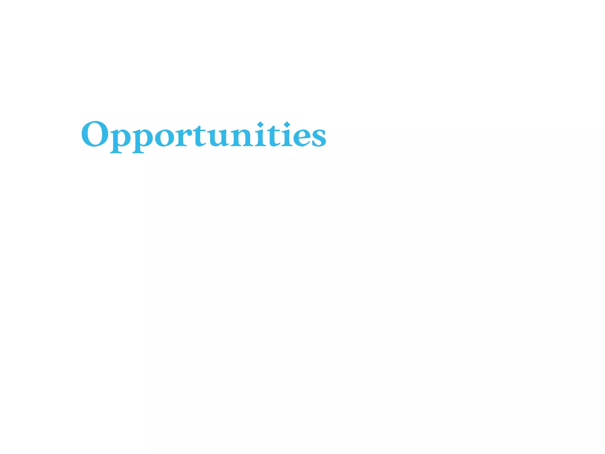 Opportunities
 