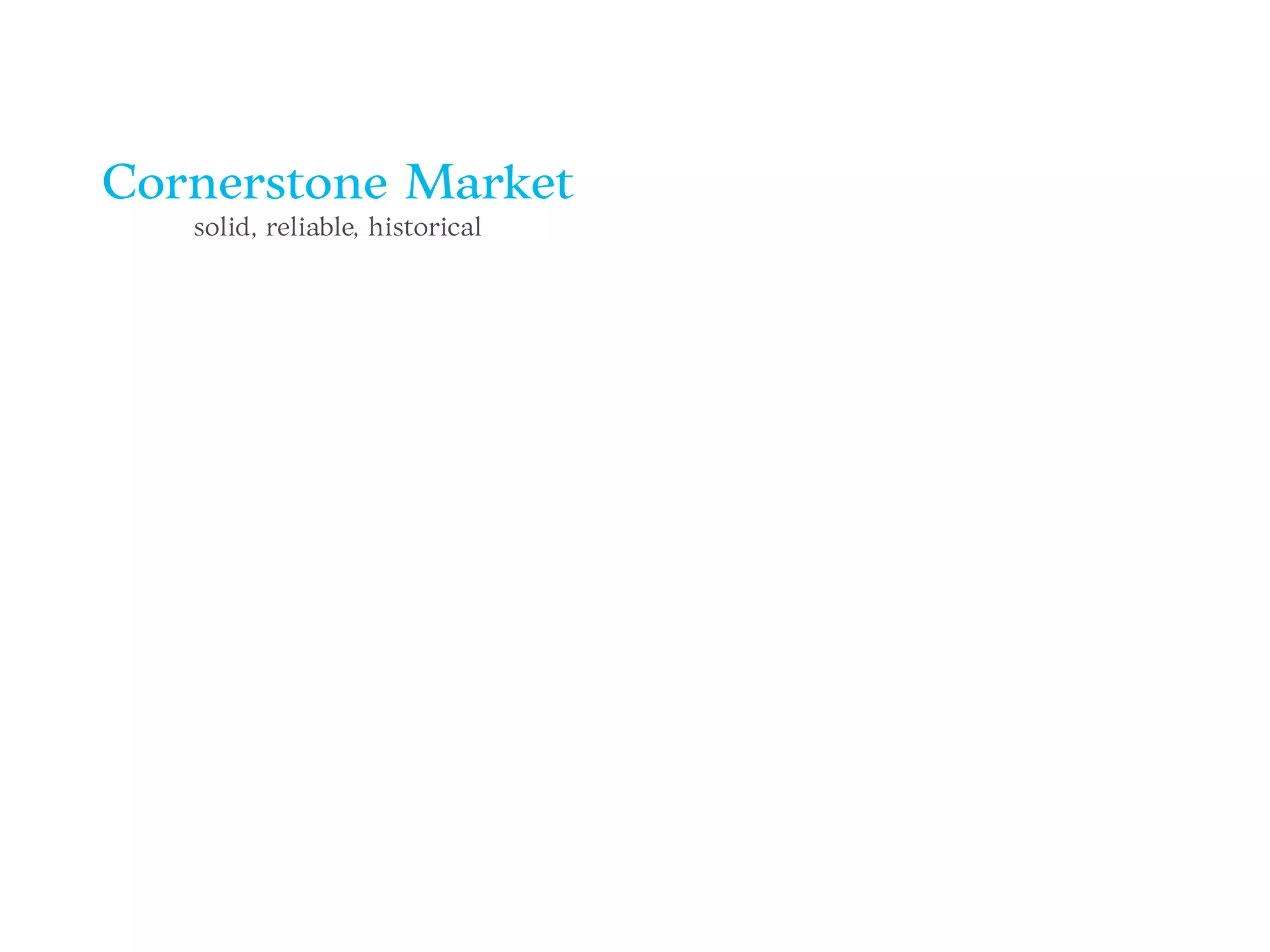 Cornerstone Market
solid, reliable, historical
 