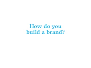 Brand Building 101: How to build a brand from scratch