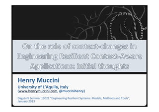Università degli Studi dell’Aquila




Henry Muccini
University of L’Aquila, Italy
(www.henrymuccini.com, @muccinihenry)
Dagstuhl Seminar 13022 "Engineering Resilient Systems: Models, Methods and Tools“,
January 2013
 