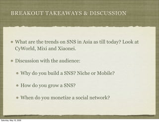 BREAKOUT TAKEAWAYS & DISCUSSION




               What are the trends on SNS in Asia as till today? Look at
             ...