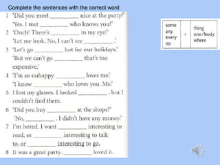 Complete the sentences with the correct word
 