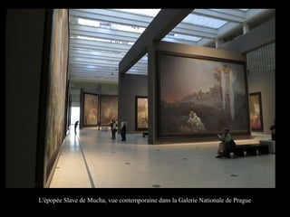 L'épopée Slave de Mucha, vue contemporaine dans la Galerie Nationale de Prague
 