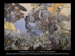 L'épopée Slave, Cycle 2 : La célébration de Svantovít
Quand les dieux sont en guerre, le salut est dans les arts (1912, huile sur toile, 810 x 610 cm.)
 