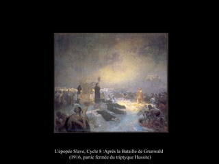 L'épopée Slave, Cycle 8 :Après la Bataille de Grunwald
(1916, partie fermée du triptyque Hussite)
 