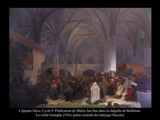 L'épopée Slave, Cycle 9 :Prédication de Maître Jan Hus dans la chapelle de Bethléem
La vérité triomphe (1916, partie centrale du triptyque Hussite)
 