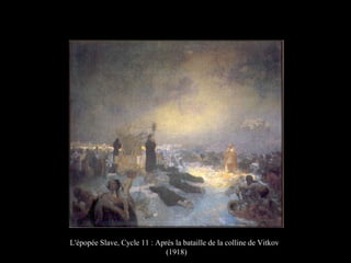 L'épopée Slave, Cycle 11 : Après la bataille de la colline de Vitkov
(1918)
 