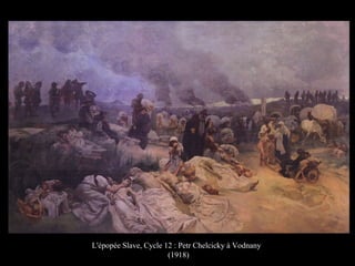 L'épopée Slave, Cycle 12 : Petr Chelcicky à Vodnany
(1918)
 