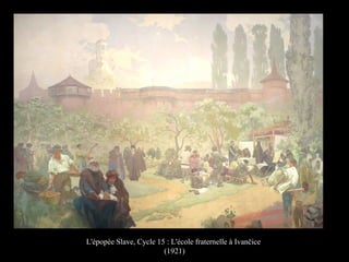 L'épopée Slave, Cycle 15 : L'école fraternelle à Ivančice
(1921)
 