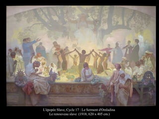L'épopée Slave, Cycle 17 : Le Serment d'Omladina
Le renouveau slave (1918, 620 x 405 cm.)
 