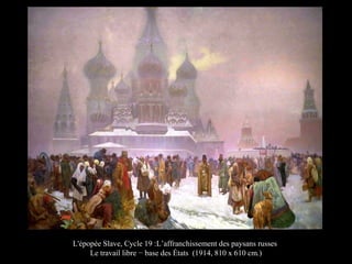L'épopée Slave, Cycle 19 :L’affranchissement des paysans russes
Le travail libre − base des États (1914, 810 x 610 cm.)
 