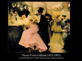 Pierre-Victor Galland (1822-1892)
Le bar de Maxim's (v.1890, huile sur toile, collection privée)
 