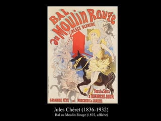 Jules Chéret (1836-1932)
Bal au Moulin Rouge (1892, affiche)
 