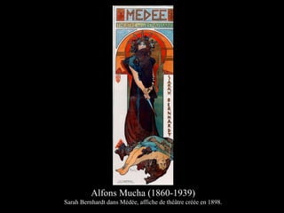 Alfons Mucha (1860-1939)
Sarah Bernhardt dans Médée, affiche de théâtre créée en 1898.
 